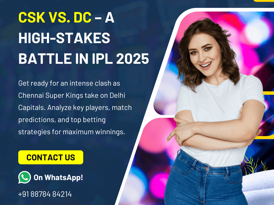 CSK vs. DC– A High-Stakes Battle in IPL 2025