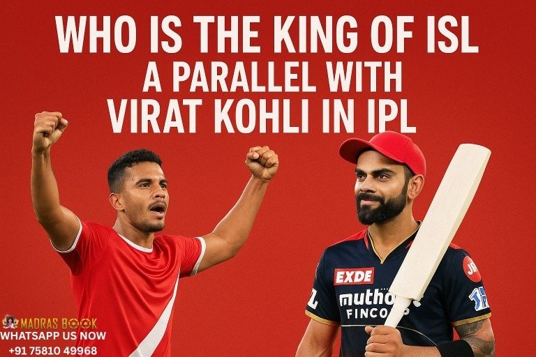Who Is the King of ISL: A Parallel with Virat Kohli in IPL