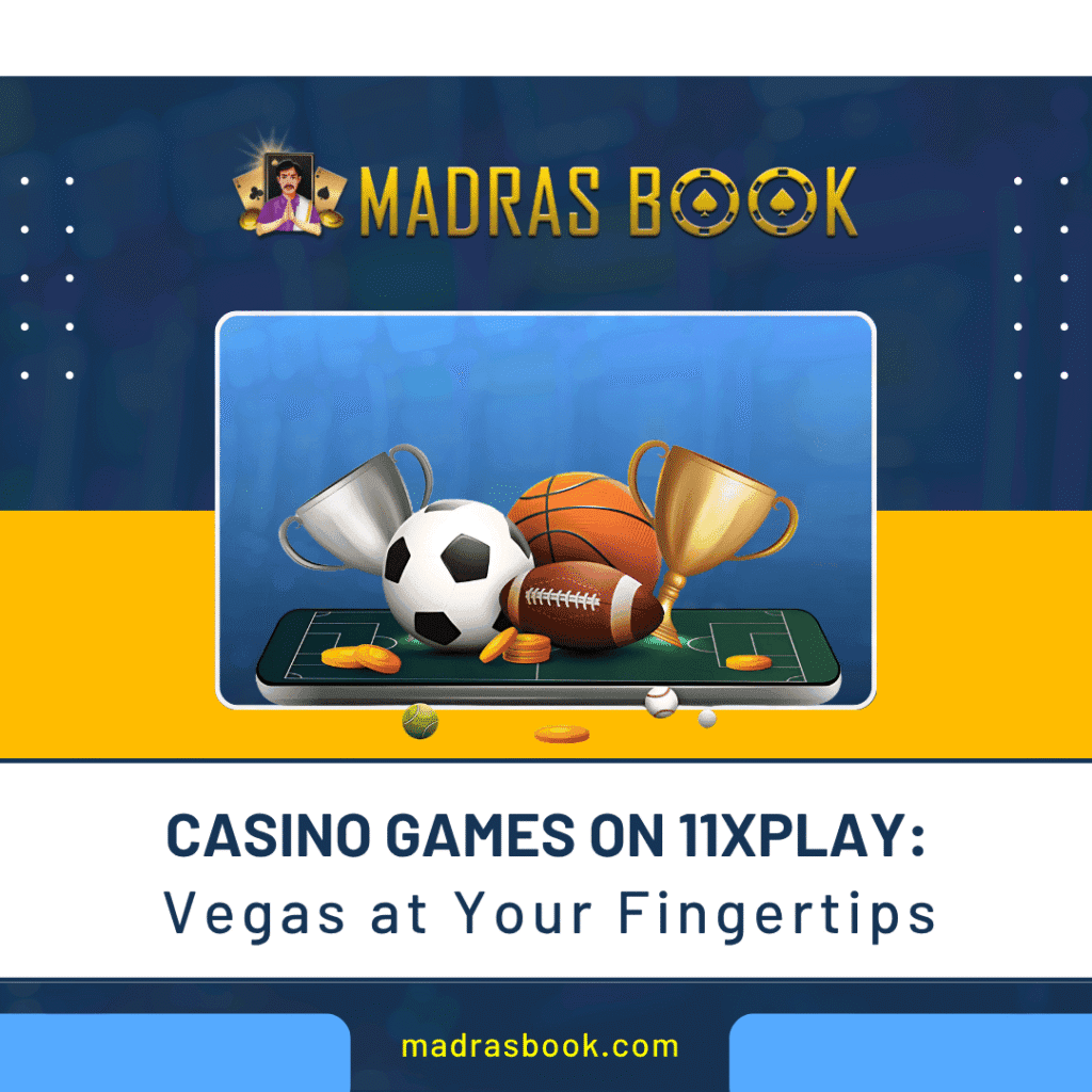Casino Games on 11xplay Vegas at Your Fingertips