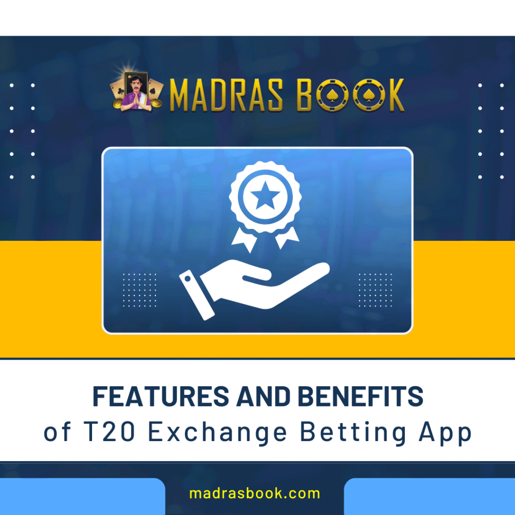 Features and Benefits of T20 Exchange Betting App