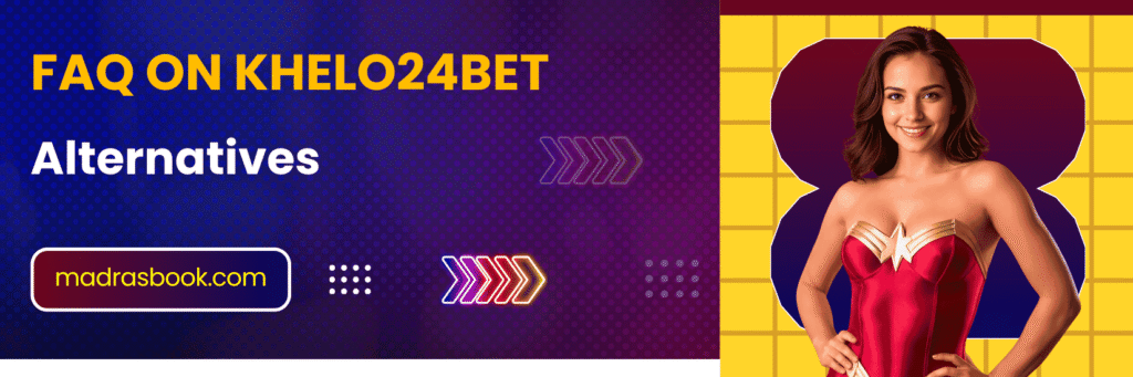 FAQ on Khelo24Bet Alternatives