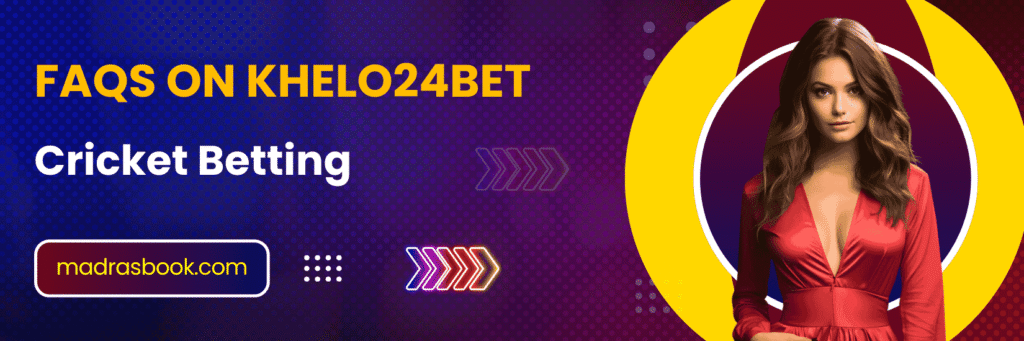FAQs on Khelo24bet Cricket Betting