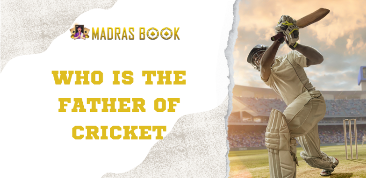 who is the father of cricket