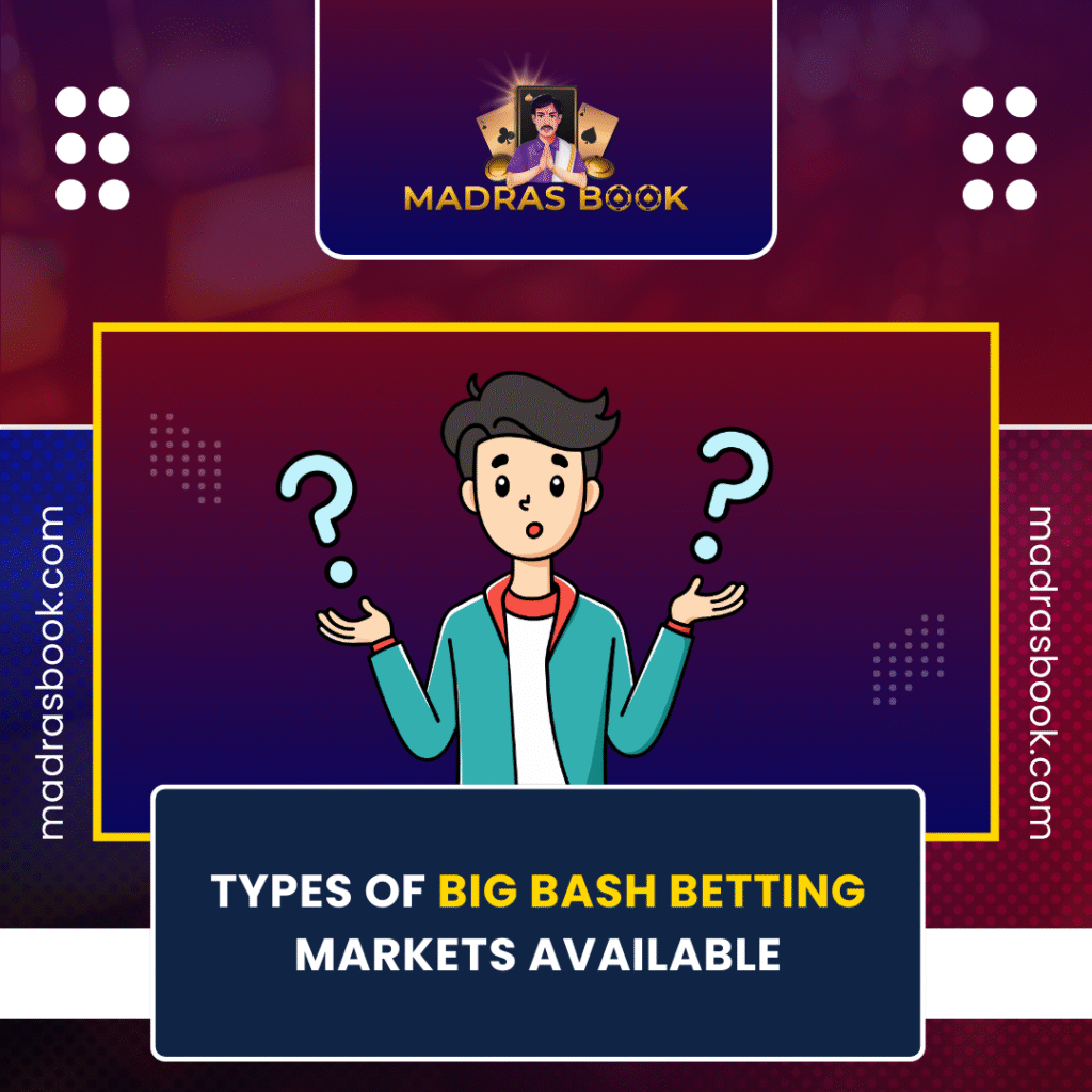 Types of Big Bash Betting Markets Available