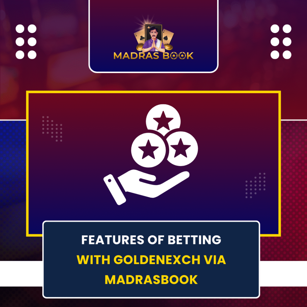 Features of Betting with GoldenExch via Madrasbook
