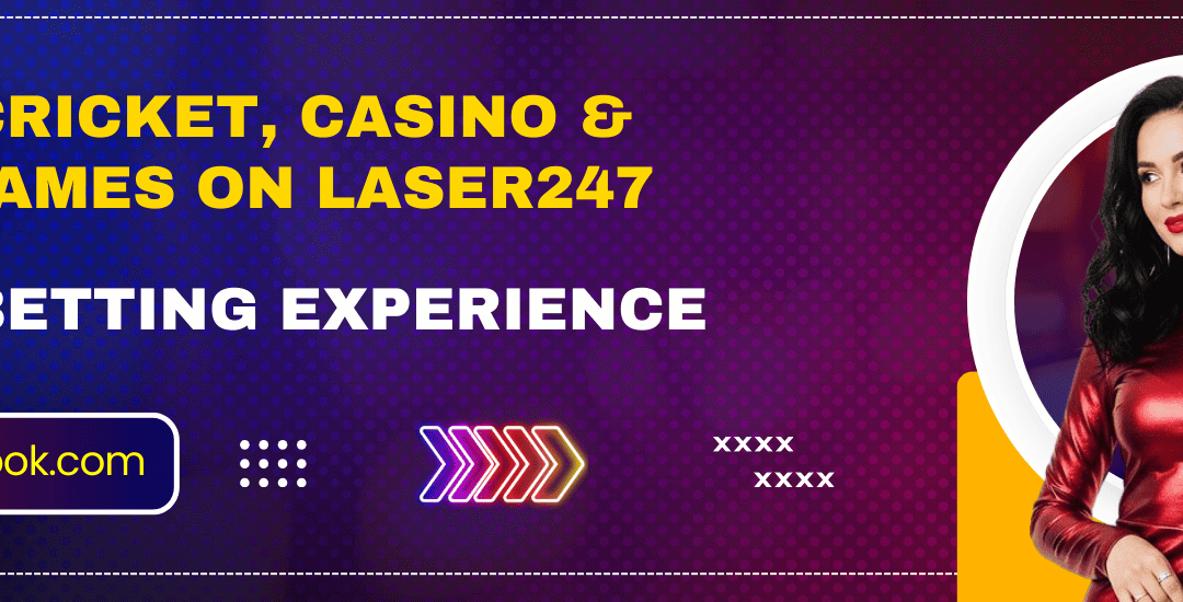 Play Cricket, Casino & Live Games on Laser247 – Best Betting Experience