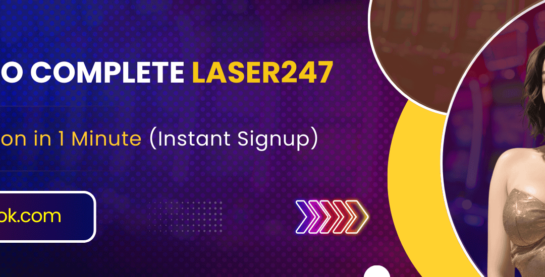 How to Complete Laser247 Registration in 1 Minute (Instant Signup)