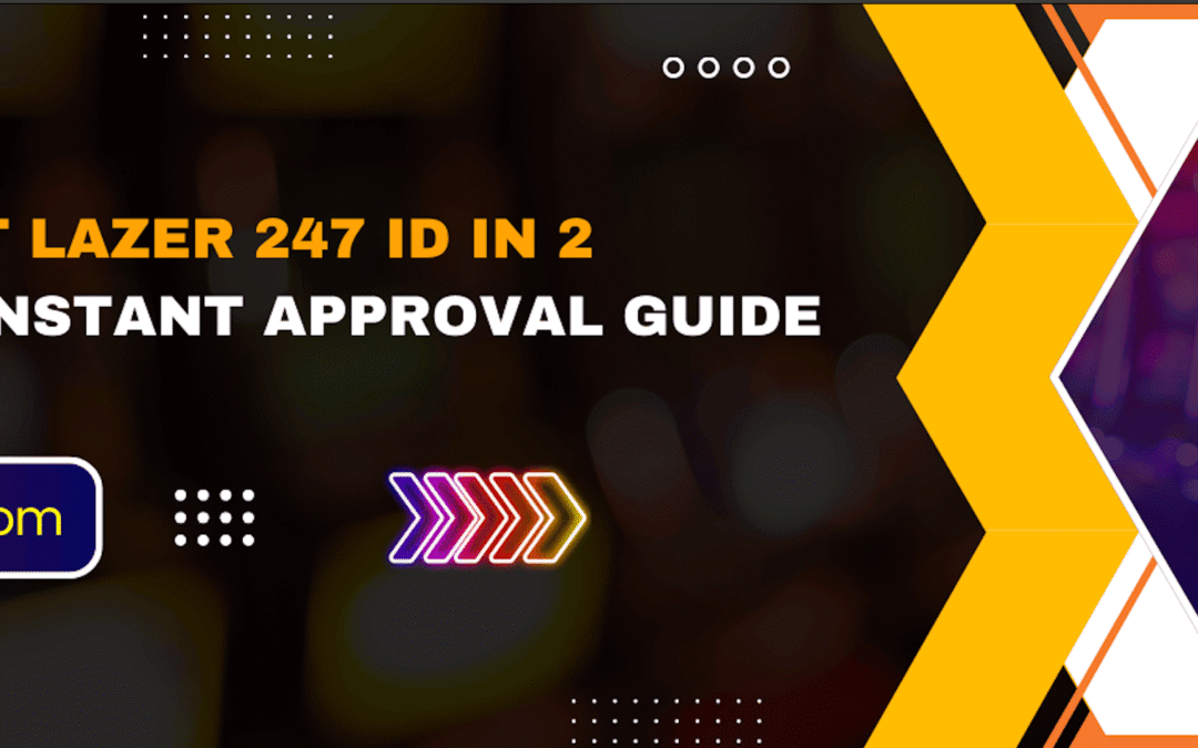 How to Get Lazer 247 ID in 2 Minutes – Instant Approval Guide