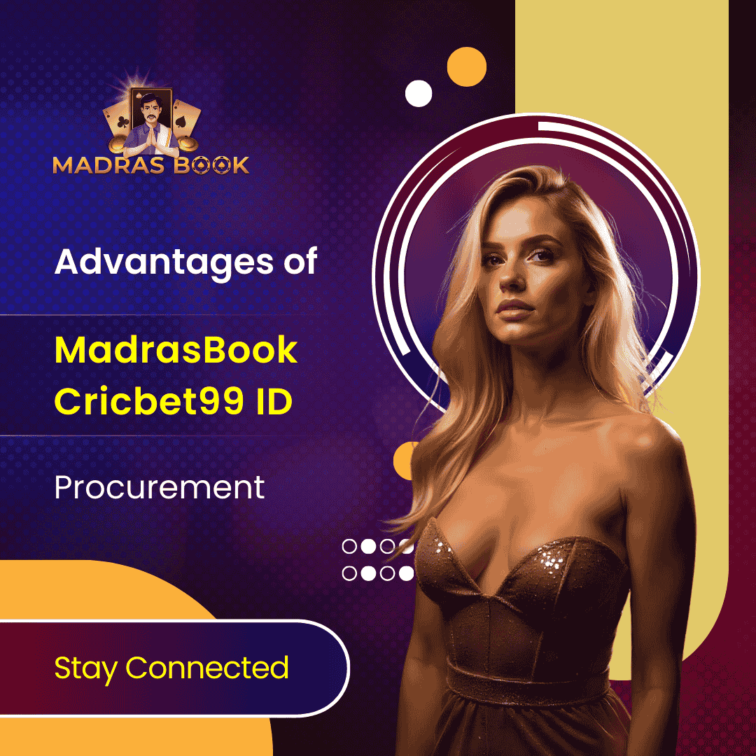 Advantages of MadrasBook Cricbet99 ID procurement