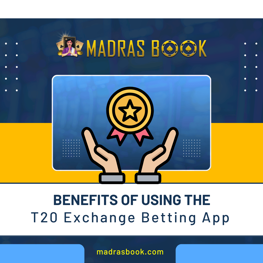 Benefits of Using the T20 Exchange Betting App