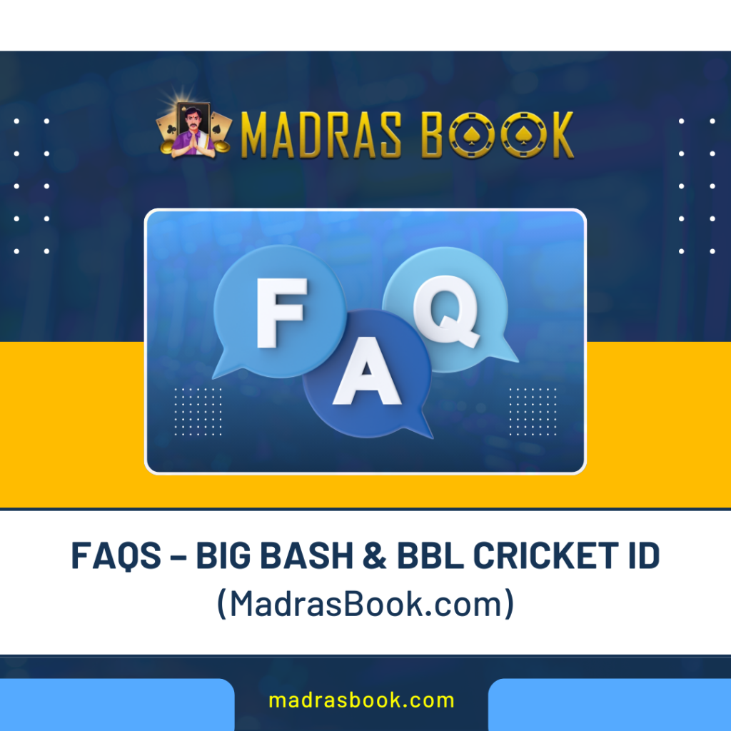 FAQs – Big Bash BBL Cricket ID MadrasBook.com