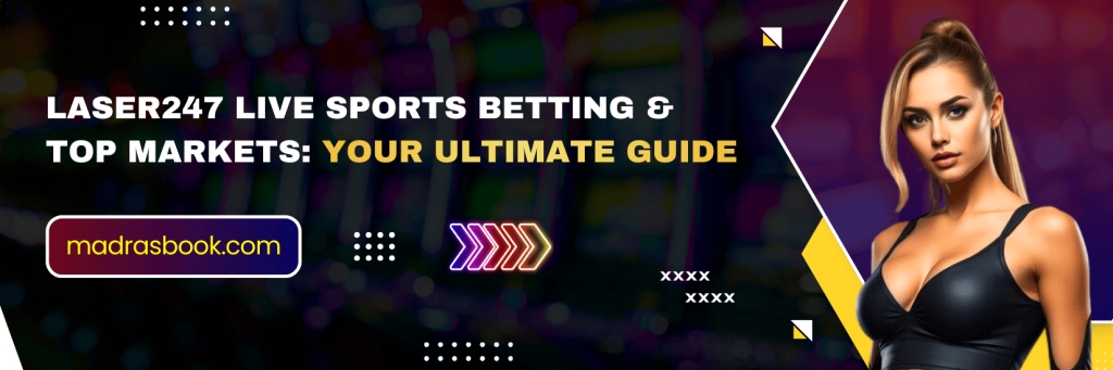 Laser247 Live Sports Betting Top Markets Your Ultimate Guide