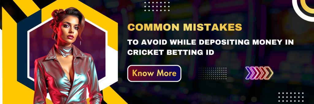 Common Mistakes to Avoid While Depositing Money in Cricket Betting ID