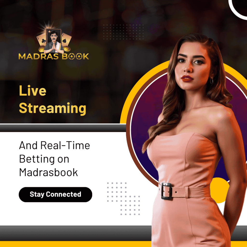 Live Streaming and Real Time Betting on Madrasbook
