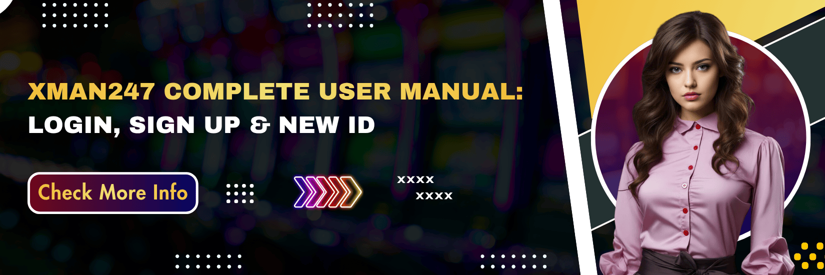 XMAN247 Complete User Manual Login Sign Up New ID