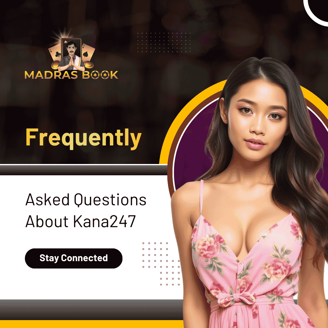 Frequently Asked Questions About Kana247